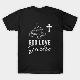 God love garlic - National Garlic Day T-Shirt